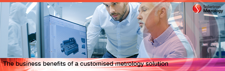 The business benefits of a customised metrology solution